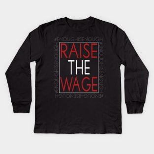Raise The Wage - Cost Of Living Crisis Kids Long Sleeve T-Shirt